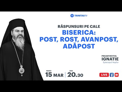 🔴 LIVE: „Biserica: post, rost, avanpost, adăpost” - Preasfințitul Părinte Ignatie al Hușilor