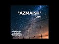 AZMAISH - JANI | LYRICAL VIDEO | URDU RAP |  OWAISHUYRR