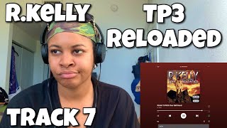 R.KELLY “ TP3 RELOADED ALBUM REACTION “ KICKIN IT WITH YOUR GIRLFRIEND “ 
