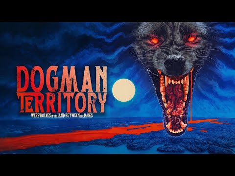 Dogman Territory : Werewolves in the Land Between the Lakes - FULL MOVIE