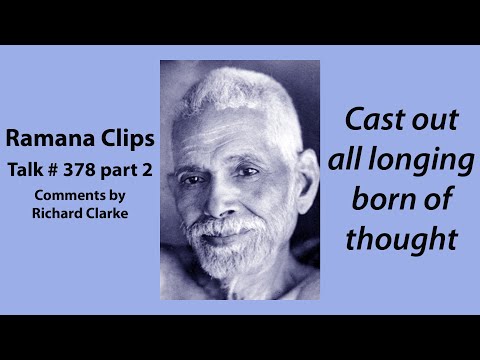 Cast out all longing born of thought - Ramana Clips Talk # 378 part 2
