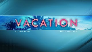 Chill Smooth Trap Beat 2017 | Hot Relaxing Wavy Hip Hop Instrumental | "VACATION" (Convex Music)