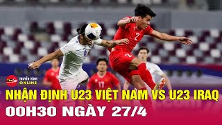 Nhận định U23 Việt Nam vs U23 Iraq, 00h30 ngày 27/4: So kè ông lớn Tây Á, mơ vé bán kết