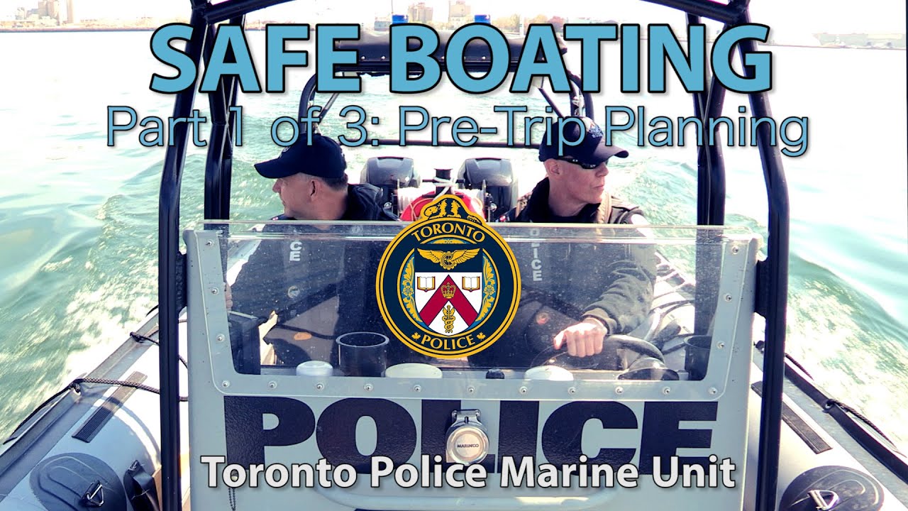 Marine Unit Boating Safety (Part 1 of 3) - Planning Your Trip