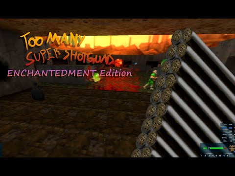 Too many supershotgun enchantedment gameplay