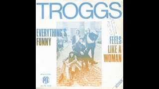 The Troggs "Feels Like A Woman"