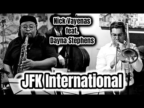 Nick Vayenas 5tet feat. Dayna Stephens: JFK International