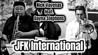 Nick Vayenas 5tet feat. Dayna Stephens: JFK International