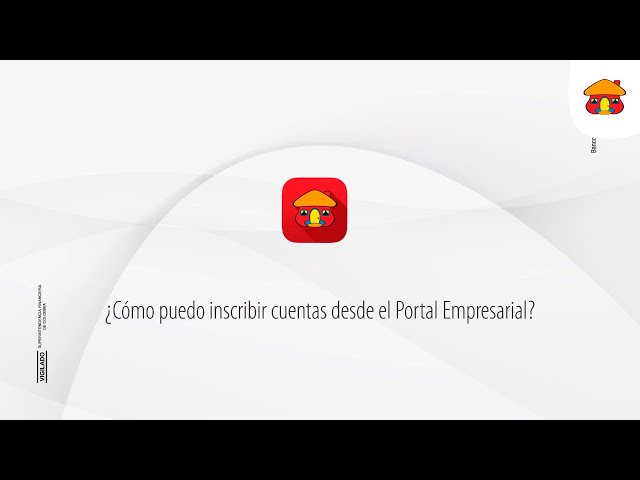 ¿Cómo puedo inscribir cuentas desde el Portal Empresarial?