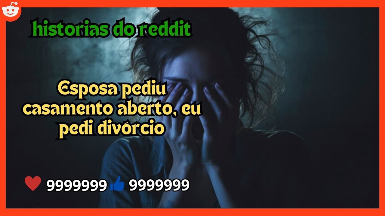 Esposa pediu casamento aberto, eu pedi divórcio#reddit #relatos