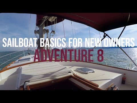 Adventure 8 - Sailboat Basics | Buying a Sailboat | Sailing for Beginners