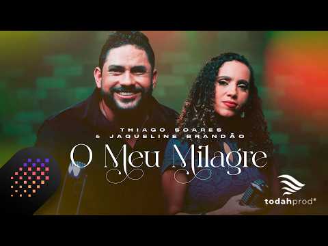 O Meu Milagre - Thiago Soares e Jaqueline Brandão