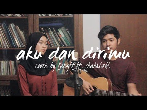 Aku Dan Dirimu By Ari Lasso ft. Bunga Citra Lestari (Langit Ft. Shahrizki Cover)