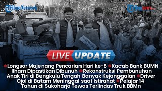 LIVE UPDATE SORE: Pencarian Korban Longsor Majenang Diperpanjang, Update Pembunuhan Kacab Bank BUMN