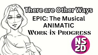 [ WIP ] There are Other Ways - EPIC The Musical: Circe Saga || ANIMATIC ||