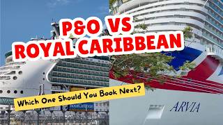 Picking Between P&O and Royal Caribbean? Watch This First