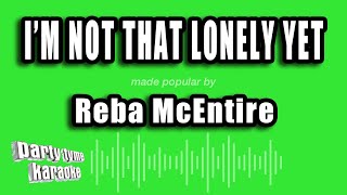 Reba McEntire - I'm Not That Lonely Yet (Karaoke Version)