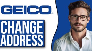 How To Change Address On GEICO (2025)
