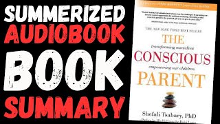 The Conscious Parent Book Summary - Audiobook by Dr. Shefali Tsabary