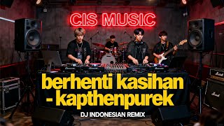 Download lagu DJ BERHENTI KASIHAN – KAPTHENPUREK  mp3