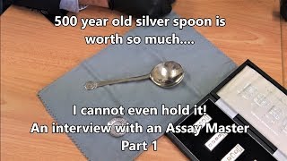 500 year old spoon worth £1000&#39;s - Interview with the Edinburgh Assay Master - Part 1