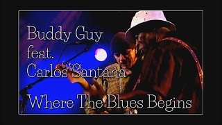 Buddy Guy &amp; Carlos Santana - Where The Blues Begins (SR)