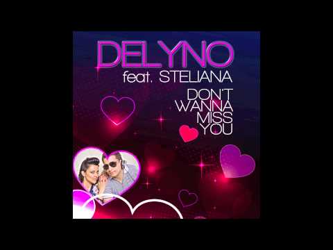 Delyno Feat. Steliana - Don't Wanna Miss You (Radio Edit) // SATURNALYA //
