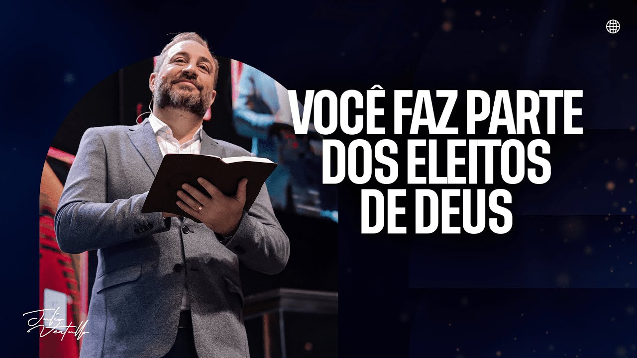 Você faz parte dos eleitos de Deus | Julio Vertullo