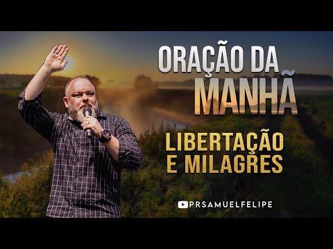 ORAÇÃO DA MANHÃ | Pr. Samuel Felipe | 01/07/22