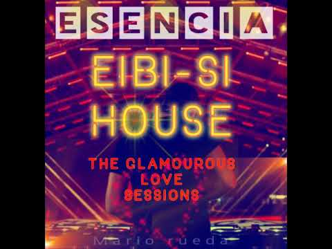 EIBI-SI "ESENCIA EIBI-SI HOUSE THE GLAMOUROUS LOVE SESSIONS"