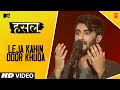 Leja Kahin Door Khuda RCR MTV Hustle Let The Hustle Begin