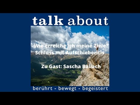 Wie erreiche ich meine Ziele? Schluss mit Aufschieberitis - Zu Gast: Sascha Ballach