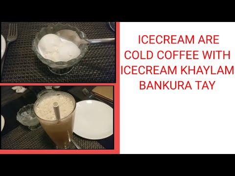 BANKURA TAY  ICE CREAM ARE COLD COFFEE WITH ICECREAM KHATAY GIYEACHILAM HOTEL SAPTARSHI TAY🥤🧋🍦🍨