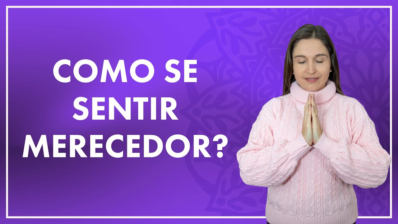 Como transformar a crença do não merecimento