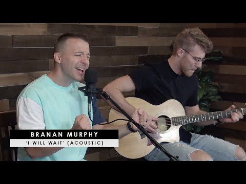 Branan Murphy | 'I Will Wait' (acoustic)