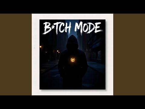 BITCH MODE