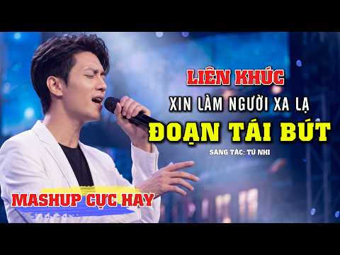Liên Khúc: Xin Làm Người Xa Lạ - Đoạn Tái Bút | Hòa Âm Tâm Trạng Buồn Dành Cho Những Cuộc Tình Buồn.