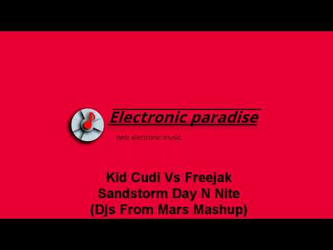 Kid Cudi Vs Freejak - Sandstorm Day N Nite (Djs From Mars Mashup)