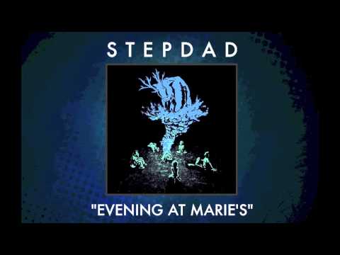 Stepdad - Evening At Marie's