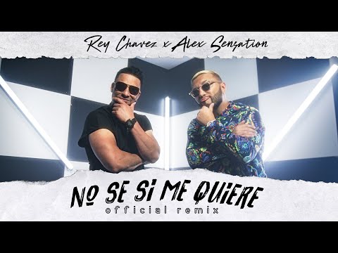 Rey Chavez x  @AlexSensation  - No se si me quiere (Remix) [Official Video]