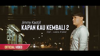 Download lagu KAPAN KAU KEMBALI 2 - JIMMY KAOTJIL mp3