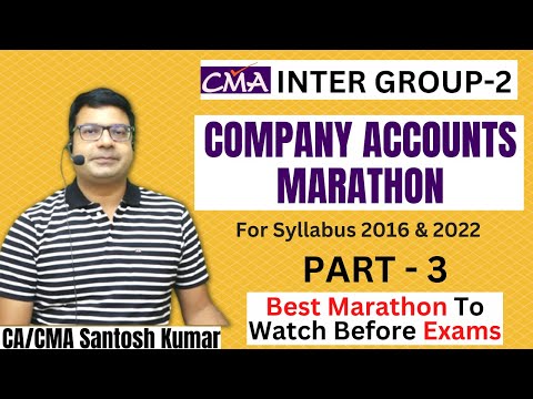 Company Accounts Marathon CMA Inter Group 2 | Part 3 | By CA CMA Santosh Kumar
