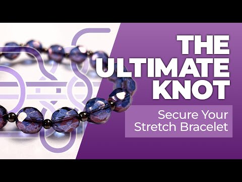 The ULTIMATE Stretch Bracelet knot + 6 Bonus Tips to make it even BETTER!