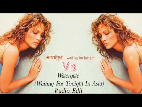 Waiting For Tonight In Asia (Radio Edit) Jennifer Lopez Vs Watergate