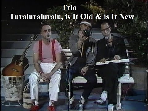 Trio - Turaluraluralu,is It Old & is It New