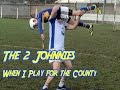 When I play for the county - The 2 Johnnies