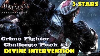 Batman Arkham Knight ★ Crime Fighter Challenge Pack #4 ★ Divine Intervention [3 Stars]