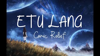 ETU LANG by COMIC RELIEF