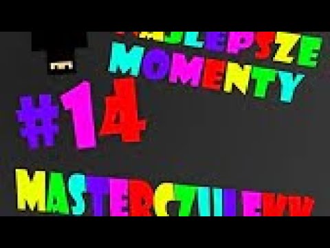 [Reupload] Najlepsze Momenty #14 - Masterczułek