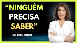 Elimine Estas 7 Coisas da Sua Vida em Silêncio — Sem Avisar Ninguém – Ana Beatriz Barbosa